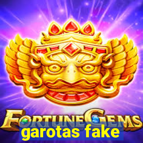 garotas fake